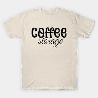 Coffee Lover Coffee Storage T-Shirt